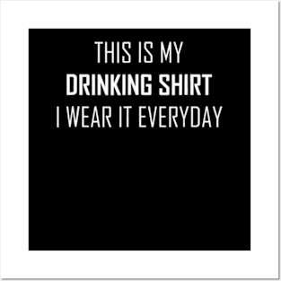 This Is My Drinking Shirt, I Wear It Everyday Funny Posters and Art